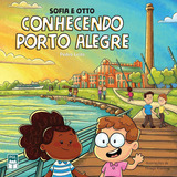 Sofia E Otto Conhecendo Porto Alegre, De Pedro Leite., Vol. 3ª Edição (a Mais Recente). Editora Pgl, Capa Mole Em Português, 2018