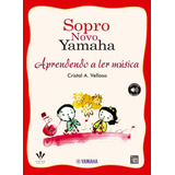 Sopro Novo Yamaha - Aprendendo A Ler Música, De Velloso, Cristal A.. Editora Irmãos Vitale Editores Ltda, Capa Mole Em Português, 2011