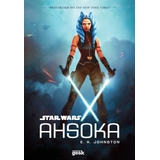 Star Wars: Ahsoka - Capa Dura, De Johnston, E. K.. Star Wars Editorial Universo Dos Livros Editora Ltda, Tapa Dura En Português, 2022