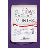 Suicidas, De Montes, Raphael. Editorial Editora Schwarcz Sa, Capa Mole Em Português, 2017