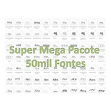Super Mega Pacote 50mil Fontes!!!
