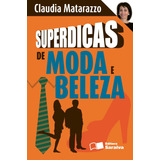 Superdicas De Moda E Beleza, De Matarazzo, Claudia. Editorial Saraiva Educação S. A., Tapa Mole En Português, 2010
