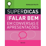 Superdicas Para Falar Bem Em Conversas E Apresentações, De (coordenador Editorial) Polito, Reinaldo. Editorial Saraiva Educação S. A., Tapa Mole En Português, 2018
