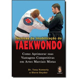 Tecnicas De Imobilizacao Do Taekwondo - Como Aprimorar Sua