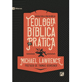 Teologia Bíblica Na Prática, De Lawrence, Michael. Editora Missão Evangélica Literária, Capa Mole Em Português, 2020