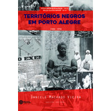 Territórios Negros Em Porto Alegre/rs (1800-1970): Geografia Histórica Da Presença Negra No Espaço Urbano, De Vieira, Daniele Machado. Diálogos Da Diáspora (10), Vol. 10. Editorial Hucitec Editora Ltd