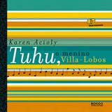 Tuhu O Menino Villa-lobos De Karen Acioly Editorial Editora Rocco Ltda Capa Mole Edição 1 Em Português 2007