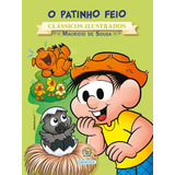 Turma Da Mônica - Clássicos Ilustrados - O Patinho Feio, De Mauricio De Sousa. Clássicos Ilustrados Editorial Girassol Brasil Edições Eireli, Tapa Mole En Português, 2016