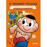 Turma Da Mônica - Clássicos Ilustrados - O Pequeno Polegar, De Mauricio De Sousa. Clássicos Ilustrados Editorial Girassol Brasil Edições Eireli, Tapa Mole En Português, 2016