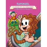 Turma Da Mônica - Clássicos Ilustrados - Rapunzel, De Mauricio De Sousa. Editora Girassol Brasil Edições Eireli, Capa Mole Em Português, 2016