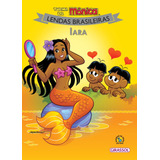 Turma Da Mônica Lendas Brasileiras - Iara, De Sousa, Mauricio. Turma Da Mônica Lendas (06), Vol. 06. Editorial Girassol Brasil Edições Eireli, Tapa Mole En Português, 2018