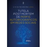 Tutela Post Mortem De Perfis Autobiográficos Em Redes Socia, De Leal Teixeira. Editora Foco Juridico, Capa Mole Em Português
