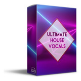 Ultimate House Vocals Sample Pack Vocais Atual