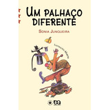 Um Palhaço Diferente, De Junqueira, Sonia. Editorial Somos Sistema De Ensino En Português, 2007