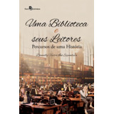 Uma Biblioteca E Seus Leitores: Percursos De Uma História, De Espindula, Danielly Vieira Ino. Editora Paco Editorial, Capa Mole Em Português