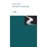 Uma Noite Em Cinco Atos, De Martins, Alberto. Coleção Va Prosa Editorial Editora 34 Ltda., Tapa Mole En Português, 2011