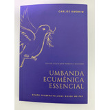 Umbanda Ecumênica Essencial, Autor Carlos Amorim
