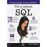 Use A Cabeça! Sql, De Beighley, Lynn. Editora Alta Books, Capa Mole, Edição 2 Em Português, 2008