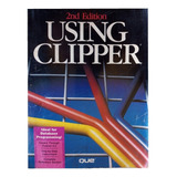 Using Clipper - Through Version 5. 0 De W. Edward Tiley Pela Que Corporation (1991)