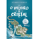 Veleiro De Cristal, De Vasconcelos, José Mauro De. Série José Mauro De Vasconcelos Editora Melhoramentos Ltda., Capa Mole Em Português, 2019