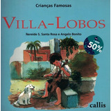 Villa Lobos - Criancas Famosas - 2ª Ed