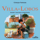 Villa-lobos - Crianças Famosas, De Rosa, Nereide Schilaro Santa. Crianças Famosas Editorial Callis Editora Ltda., Tapa Mole En Português, 2009