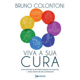 Viva A Sua Cura: Como Derrotar As Principais Doenças Da Nossa Era Antes Mesmo De Elas Acontecerem, De Colontoni, Bruno. Editorial Editora Schwarcz Sa, Tapa Mole En Português, 2021