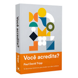Voce Acredita?, De Paul David Tripp. Editorial Vida Nova, Capa Mole Em Português