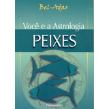 Voce E A Astrologia Peixes, De Bel-adar. Editora Pensamento Em Português