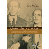 Vozes Das Américas: Encontro Das Culturas Europeia, Africana E Indígena Nas Canções De Câmara De Heitor Villa-lobos E Aaron Copland, De Mcdavit, Carol. Editorial Appris Editora E Livraria Eireli - Me,