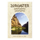 Zoroaster, Zorotushtra, Zaratustra